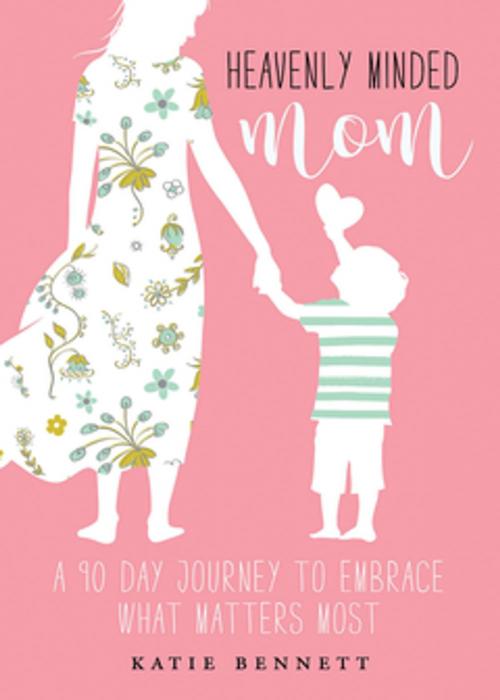 Cover of the book Heavenly Minded Mom by Katie Bennett, Abingdon Press