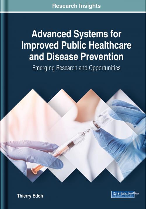 Cover of the book Advanced Systems for Improved Public Healthcare and Disease Prevention by Thierry Oscar Edoh, IGI Global