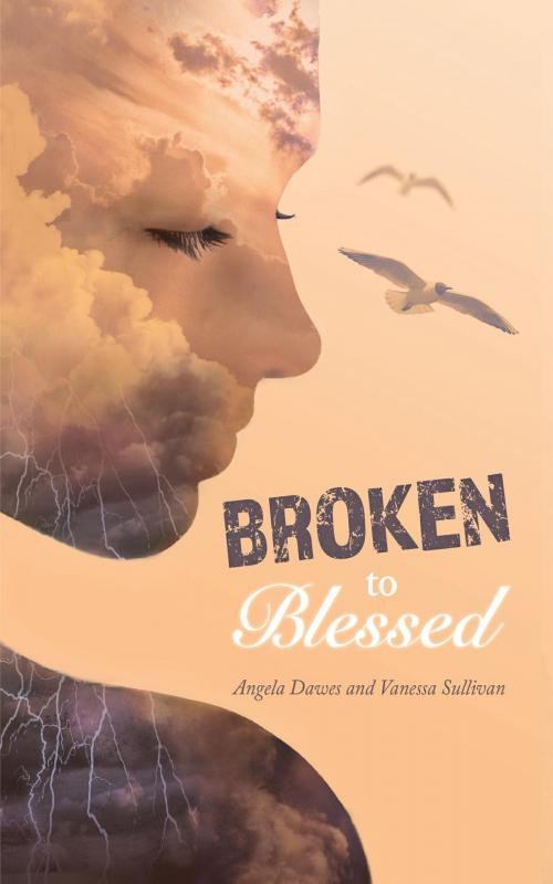 Cover of the book Broken to Blessed by Angela Dawes, FriesenPress