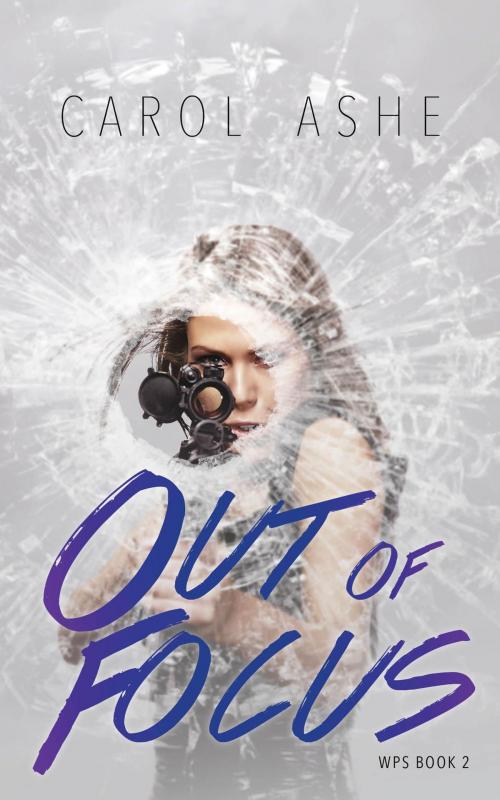 Cover of the book Out of Focus by Carol Ashe, FriesenPress