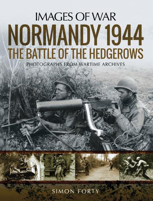 Cover of the book Normandy 1944: The Battle of the Hedgerows by Simon Forty, Pen and Sword