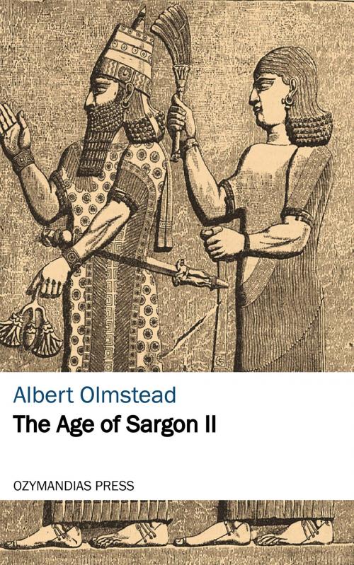 Cover of the book The Age of Sargon II by Albert Olmstead, Ozymandias Press