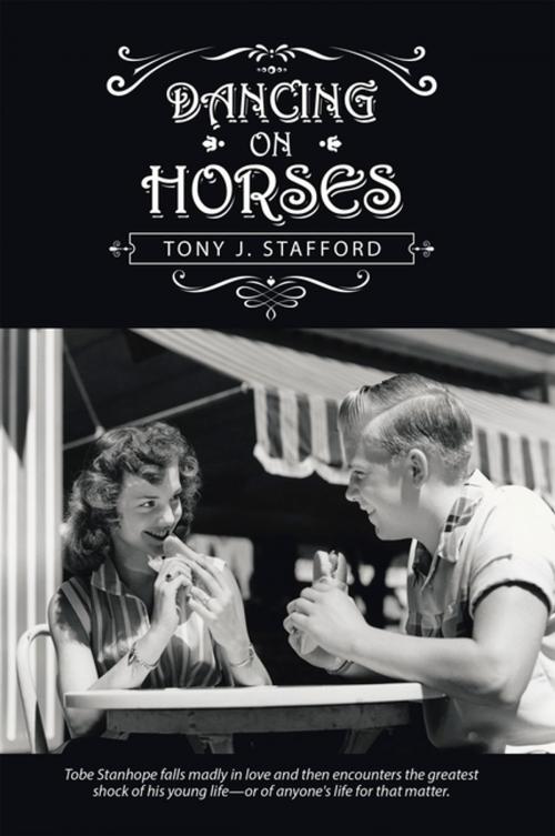 Cover of the book Dancing on Horses by Tony J. Stafford, iUniverse