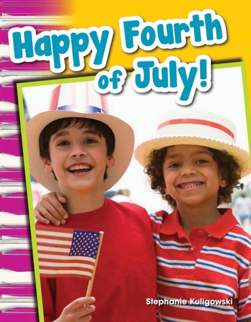 Cover of the book Happy Fourth of July! by Stephanie Kuligowski, Teacher Created Materials