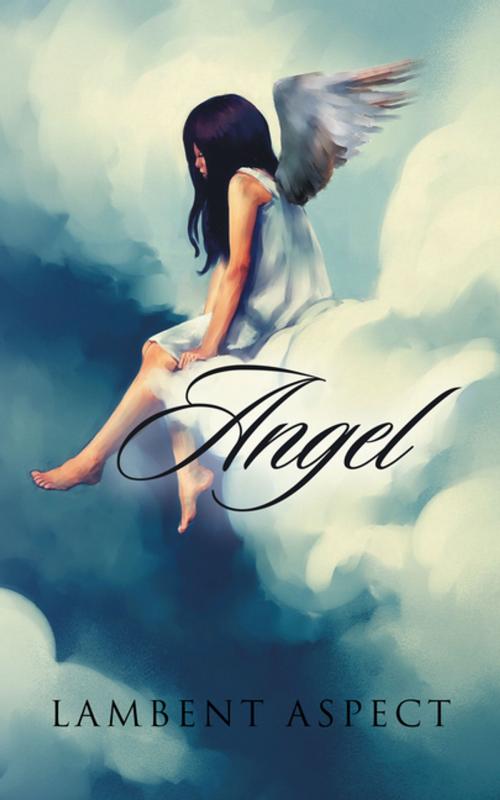 Cover of the book Angel by Lambent Aspect, AuthorHouse