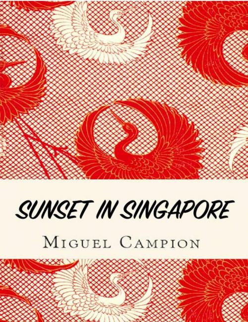 Cover of the book Sunset in Singapore by Miguel Campion, Babelcube Inc.