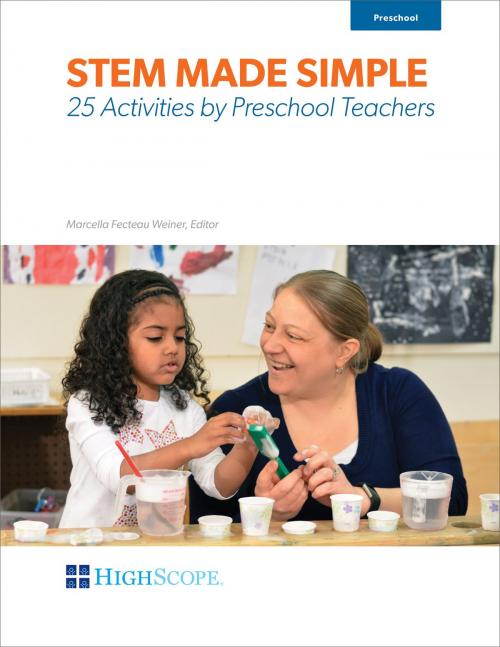 Cover of the book STEM Made Simple: 25 Activities by Preschool Teachers by Marcella Fecteau Weiner, HighScope Press