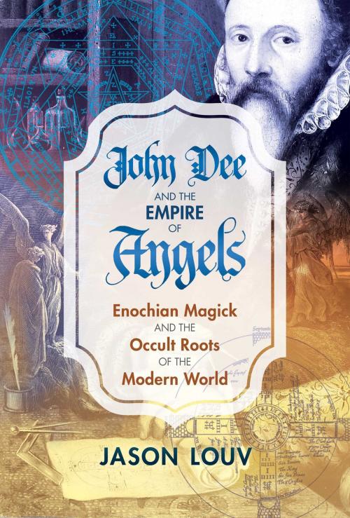 Cover of the book John Dee and the Empire of Angels by Jason Louv, Inner Traditions/Bear & Company