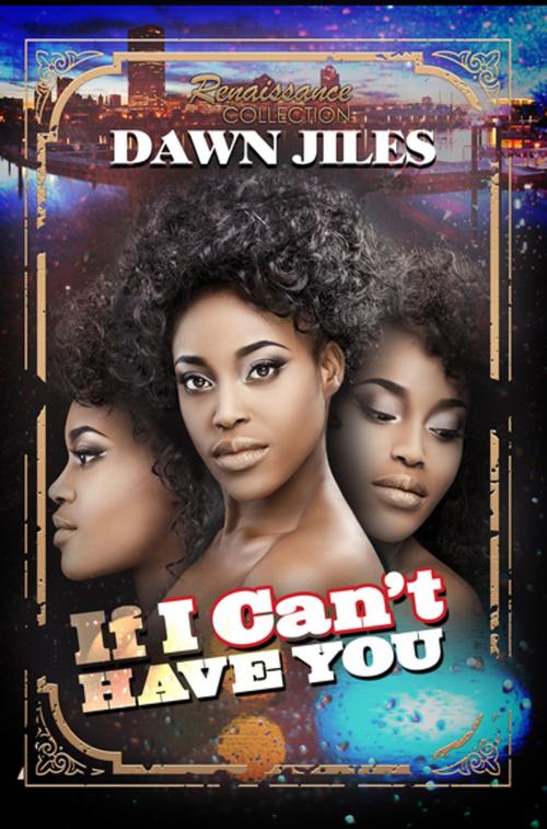 Cover of the book If I Can't Have You by Dawn Jiles, Urban Books