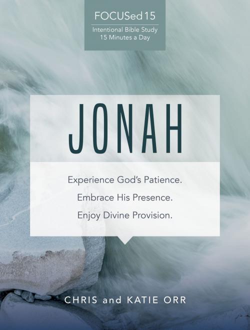 Cover of the book Jonah [FOCUSed15 Study Series] by Katie Orr, Dr. Chris Orr, New Hope Publishers