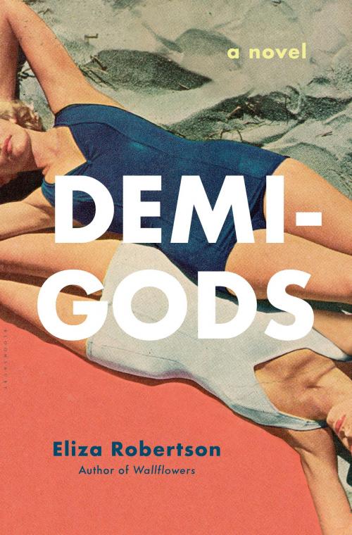 Cover of the book Demi-Gods by Eliza Robertson, Bloomsbury Publishing