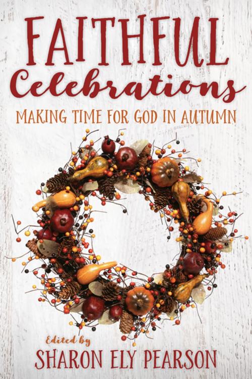 Cover of the book Faithful Celebrations by , Church Publishing Inc.