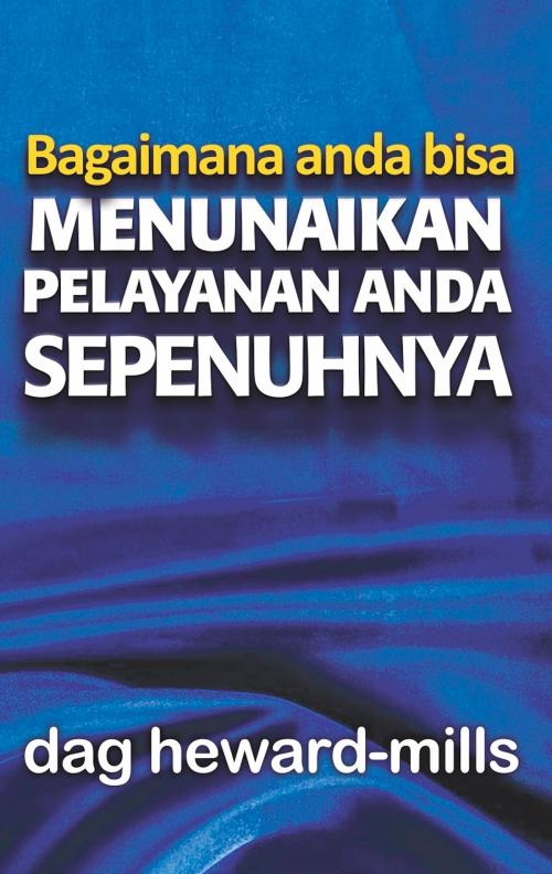 Cover of the book Bagaimana Anda Bisa Menunaikan Pelayanan Anda Sepenuhnya by Dag Heward-Mills, Dag Heward-Mills