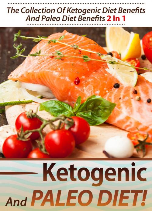 Cover of the book Ketogenic And Paleo Diet! by Old Natural Ways, FASTLANE LLC