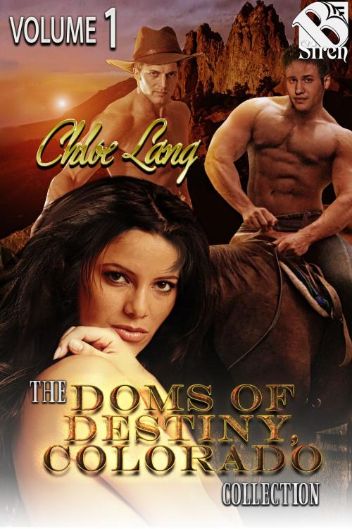 Cover of the book The Doms of Destiny, Colorado Collection, Volume 1 by Chloe Lang, Siren-BookStrand