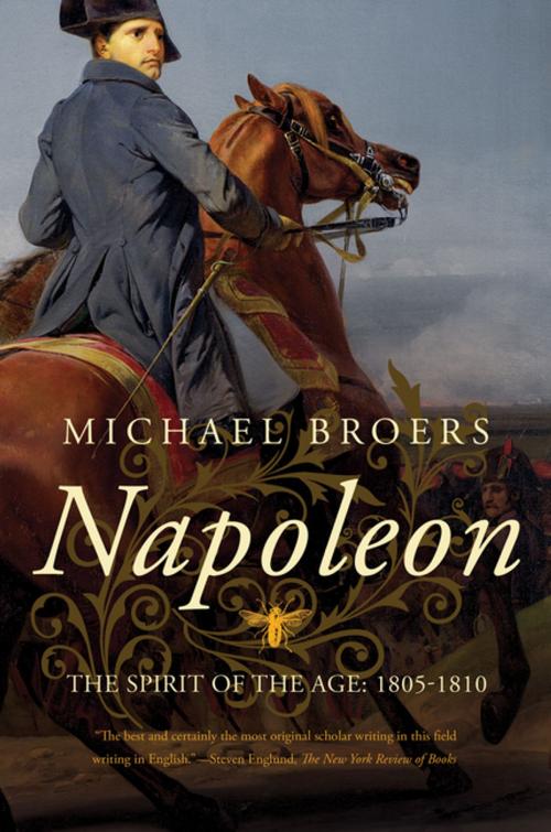 Cover of the book Napoleon: The Spirit of the Age: 1805-1810 by Michael Broers, Pegasus Books