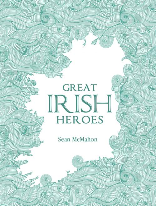 Cover of the book Great Irish Heroes by Sean McMahon, Mercier Press