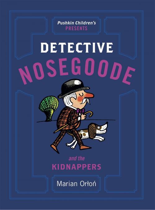 Cover of the book Detective Nosegoode and the Kidnappers by Marian Orton, Steerforth Press