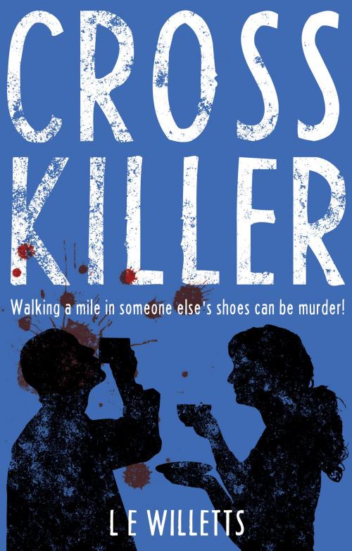 Cover of the book Cross Killer by LE Willetts, Troubador Publishing Ltd