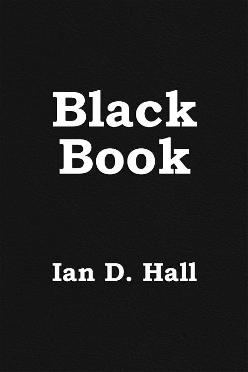 Cover of the book Black Book by Ian D. Hall, Beaten Track Publishing