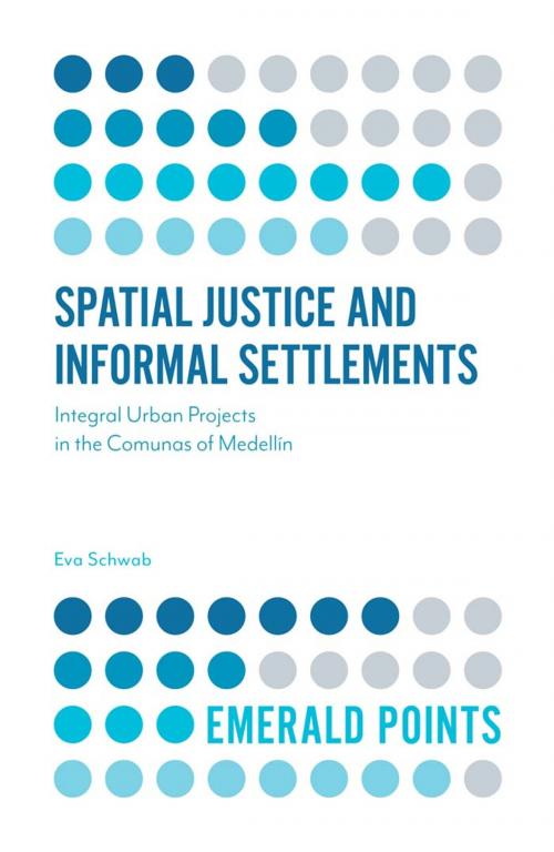 Cover of the book Spatial Justice and Informal Settlements by Dr Eva Schwab, Emerald Publishing Limited