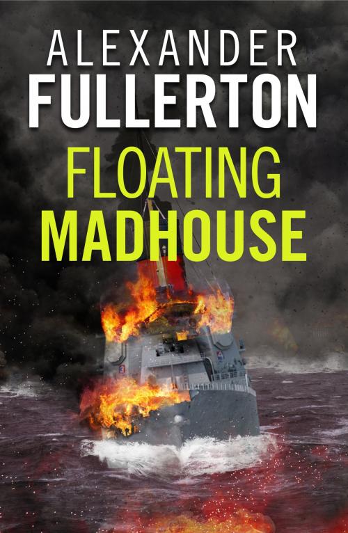 Cover of the book Floating Madhouse by Alexander Fullerton, Canelo