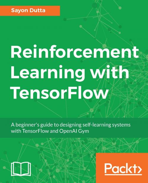 Cover of the book Reinforcement Learning with TensorFlow by Sayon Dutta, Packt Publishing