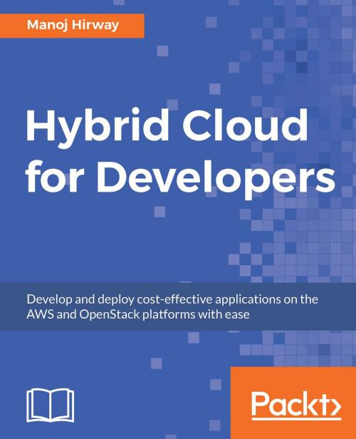 Cover of the book Hybrid Cloud for Developers by Manoj Hirway, Packt Publishing