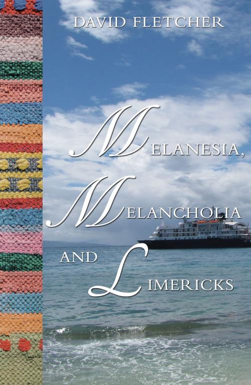 Cover of the book Melanesia, Melancholia and Limericks by David Fletcher, Troubador Publishing Ltd