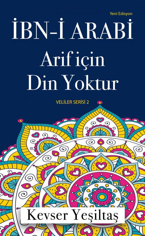 Cover of the book İbn-i Arabi, Arif için Din Yoktur by Kevser Yeşiltaş, Bookcity.Co / UK