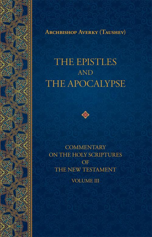 Cover of the book The Epistles and Apocalypse by Averky Taushev, Holy Trinity Publications
