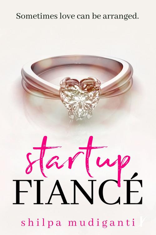 Cover of the book Startup Fiancé by Shilpa Mudiganti, Inkspell Publishing LLC