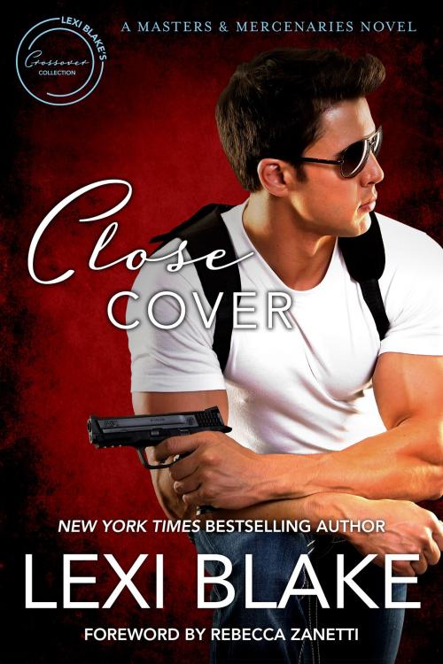 Cover of the book Close Cover: A Masters and Mercenaries Novel by Lexi Blake, Rebecca Zanetti, Evil Eye Concepts, Incorporated