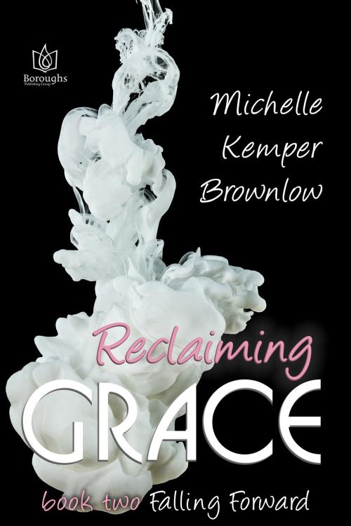 Cover of the book Reclaiming Grace by Michelle Kemper Brownlow, Boroughs Publishing Group