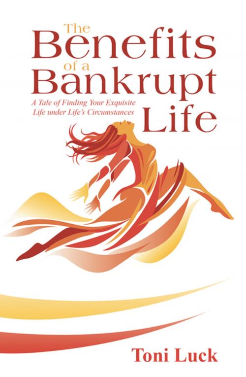 Cover of the book The Benefits of a Bankrupt Life by Toni Luck, WestBow Press