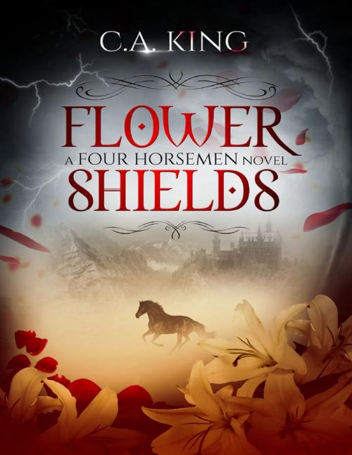 Cover of the book Flower Shields: A Four Horsemen Novel by C. A. King, Kings Toe Publishing