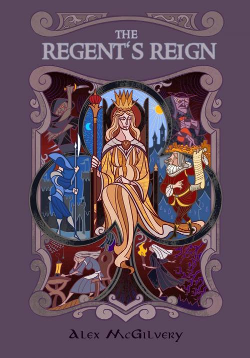 Cover of the book The Regent's Reign by Alex McGilvery, Alex McGilvery