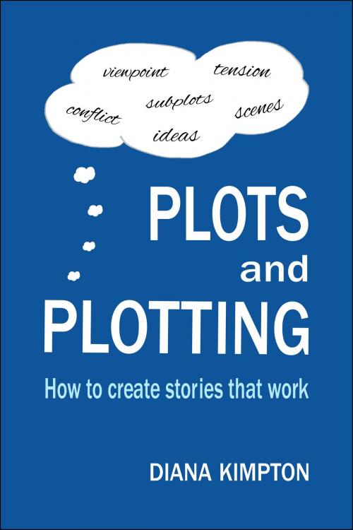 Cover of the book Plots and Plotting by Diana Kimpton, Diana Kimpton