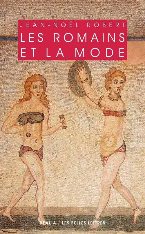 Cover of the book Les Romains et la mode by Jean-Noël Robert, Les Belles Lettres