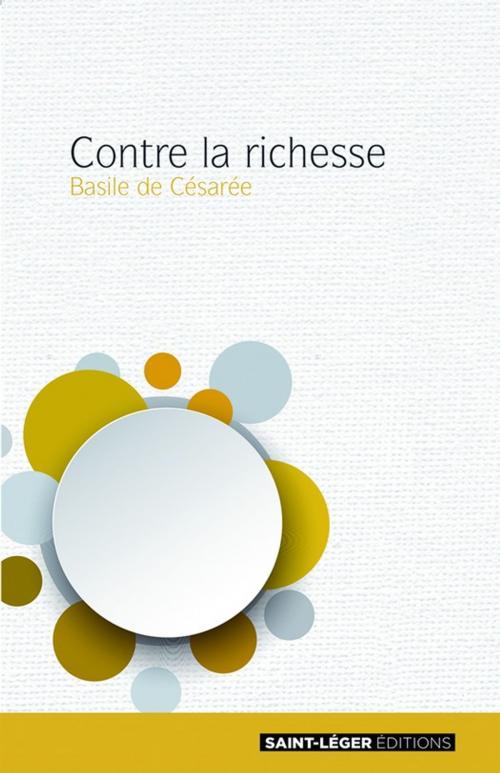 Cover of the book Contre la richesse by Basile de Césarée, Éditions Saint-Léger