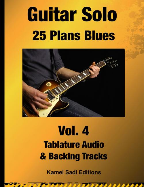 Cover of the book Guitare Solo 25 Plans Blues Vol. 4 by Kamel Sadi, Kamel Sadi