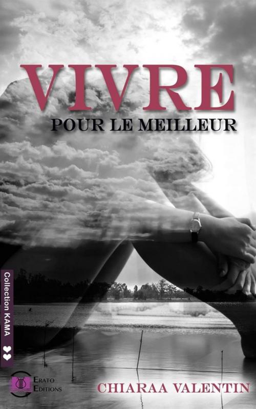 Cover of the book Vivre pour le meilleur by Chiaraa Valentin, Erato Editions