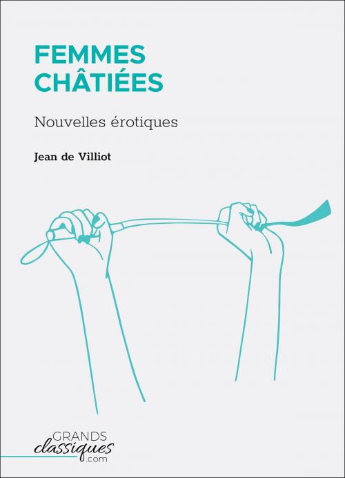 Cover of the book Femmes châtiées by Jean de Villiot, GrandsClassiques.com