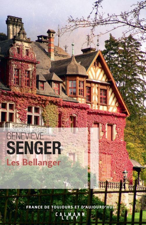 Cover of the book Les Bellanger by Geneviève Senger, Calmann-Lévy