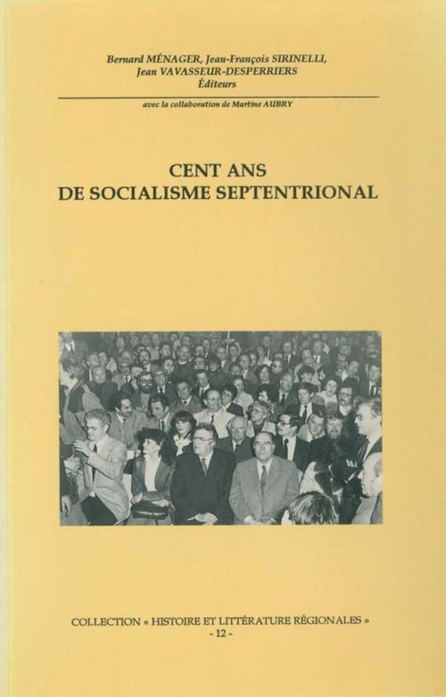 Cover of the book Cent ans de socialisme septentrional by Collectif, Publications de l’Institut de recherches historiques du Septentrion