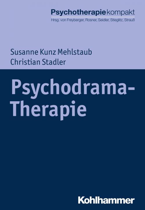 Cover of the book Psychodrama-Therapie by Susanne Kunz Mehlstaub, Christian Stadler, Harald Freyberger, Rita Rosner, Günter H. Seidler, Rolf-Dieter Stieglitz, Bernhard Strauß, Kohlhammer Verlag