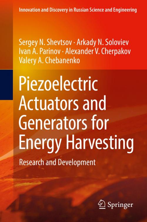 Cover of the book Piezoelectric Actuators and Generators for Energy Harvesting by Sergey N.  Shevtsov, Arkady N. Soloviev, Ivan A. Parinov, Alexander V. Cherpakov, Valery A. Chebanenko, Springer International Publishing