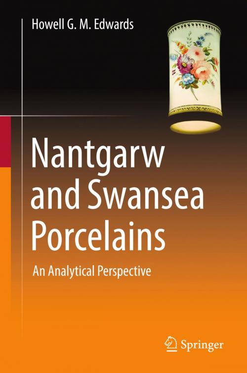 Cover of the book Nantgarw and Swansea Porcelains by Howell G.M. Edwards, Springer International Publishing