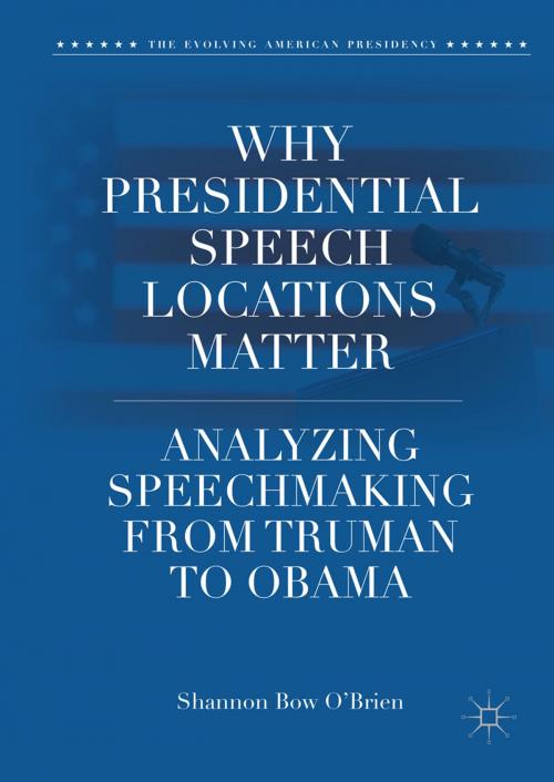 Cover of the book Why Presidential Speech Locations Matter by Shannon Bow O'Brien, Springer International Publishing