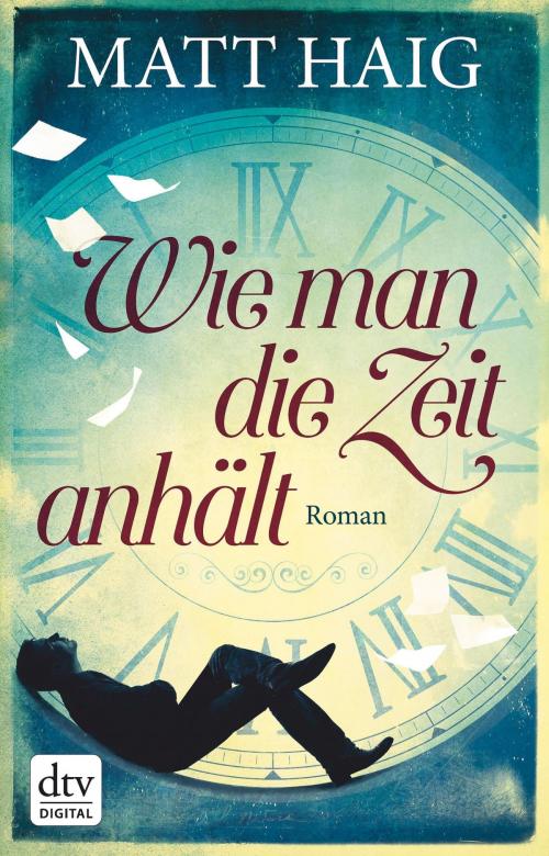 Cover of the book Wie man die Zeit anhält by Matt Haig, dtv